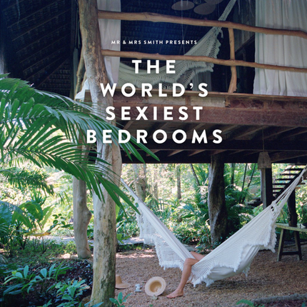 Mr & Mrs Smith Presents the World's Sexiest Bedrooms